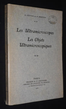 Les Ultramicroscopes et les objets ultramicroscopiques. Cotton A.,Mouton H.