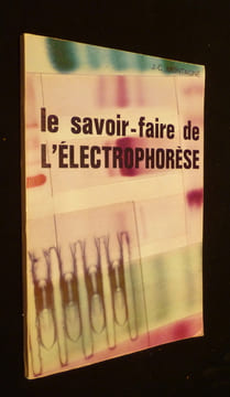 Le savoir-faire de l'électrophorèse. Montagné J.-C.