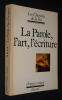 La Parole, l'art, l'écriture. Collectif