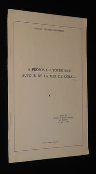 A propos du totémisme autour de la mer de Corail. Dousset-Leenhardt Roselène