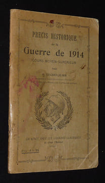 Précis historique de la Guerre de 1914. Cours moyen-supérieur. Lechevalier A.