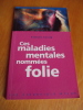 Ces maladies mentales nommées folie. CARALP, Evelyne