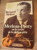 Merleau-Ponty ou le corps de la philosophie. SICHERE, Bernard