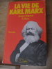 La vie de Karl Marx - Biographie. DELPERRIE DE BAYAC, Jacques