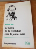 La théorie de la révolution chez le jeune marx. LOWY, Michael