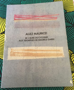 Allez Maurice ! De l'aube du cyclisme aux triomphes de Maurice Garin