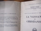 La naissance du christianisme - J&eacute;sus et les origines du christianisme. GOGUEL, Maurice