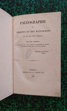 Paléographie des chartes et des manuscrits du Xiè au XVIIè siècle.. CHASSANT Alphonse