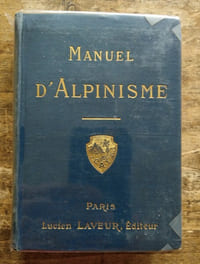 Manuel d’alpinisme ( rédigé sous les auspices du Club Alpin Français ).