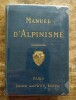 Manuel d’alpinisme ( rédigé sous les auspices du Club Alpin Français ).. Club Alpin Français