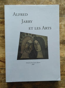 Alfred Jarry et les Arts.
