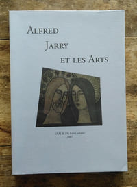 Alfred Jarry et les Arts.