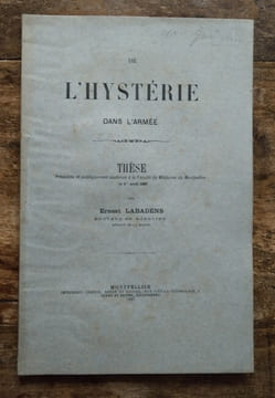 De l’hystérie dans l’armée. ( Thèse présentée le 1er avril 1887 ).. LABADENS Ernest