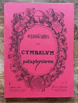 Organographes du cymbalum pataphysicum numéro 5 du 8 Sable 104 ( 1977 ).. Collectif ( Collège de Pataphysique )