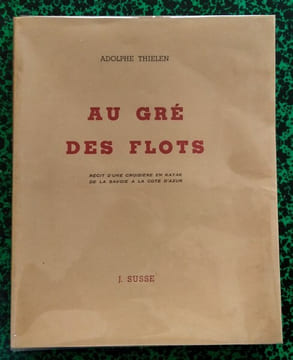 Au gré des flots ( récit d’une croisière en kayak de la Savoie à la Côte d’Azur ).. THIELEN Adolphe