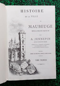 Histoire de Maubeuge ( depuis sa fondation jusqu’en 1790 ).. JENNENIN Alfred