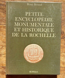 Petite encyclopédie monumentale et historique de La Rochelle.