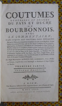 Coutumes Générales et Locales du Pays et Duché de Bourbonnois avec le commentaire, dans lequel ces coutumes sont expliquées.. AUROUX DES POMMIERS ...
