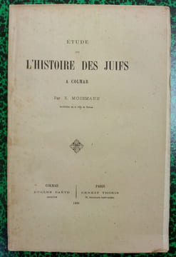Etude sur l'Histoire des Juifs à Colmar.. MOSSMANN Xavier