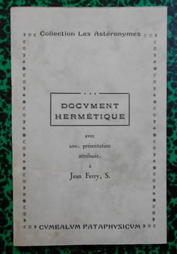 Document hermétique ( avec une présentation attribuée à Jean Ferry, S. ).. Collectif ( Collège de Pataphysique )