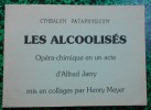 Les Alcoolisés ( opéra-chimique en un acte, mis en collages par Henry Meyer ).. JARRY Alfred