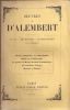 Oeuvres de D'Alembert.Sa vie - Ses oeuvres - Sa philosophie par Condorcet. D'ALEMBERT
