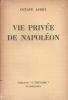 Vie privée de Napoléon. AUBRY Octave
