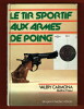 Le Tir Sportif aux Armes de Poing. Valery Carmona, Maître-Tireur