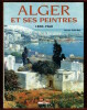 Alger et ses Peintres 1830-1960. Marion Vidal-Bué