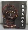 Ubangi – Art et culture au coeur de l’Afrique. Sous la direction de J. L. Grootaers