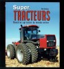 Super Tracteurs, Monstres agricoles du monde entier. Peter Henshaw