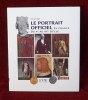 LE PORTRAIT OFFICIEL en France du Ve au XXe siècle. VIGIE Muriel