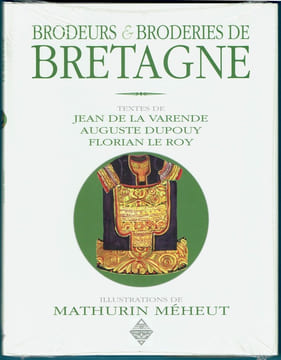 BRODEURS et BRODERIES de BRETAGNE. Jean de La Varende, Auguste Dupouy, Florian Le Roy