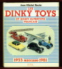 Les Dinky Toys et Dinky Supertoys français Meccano 1933-1981. Jean-Michel Roulet