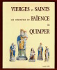 Vierges et Saints, les Statuettes en Faïence de Quimper. Laurent Cahn