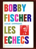 Bobby Fischer vous apprend les échecs. Bobby Fischer, champion du monde d’échecs