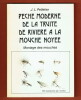 Pêche moderne de la Truite de Rivière à la Mouche Noyée. J. L. Pelletier