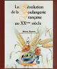 La Révolution de la Boulangerie Française au XXe siècle. Michel Bouton