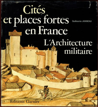 Cités et places fortes, l’Architecture militaire en France. Guillaume Janneau