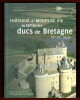 Châteaux & Modes de Vie au temps des Ducs de Bretagne. Sous la direction de Alain Salamagne, Jean Kerhervé & Gérard Danet