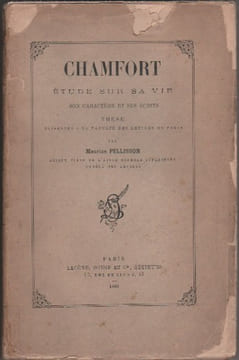 CHAMFORT, étude sur sa vie, son caractère et ses écrits. PELLISSON Maurice
