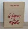 Le Ch&acirc;teau de Ripaille. Max Bruchet