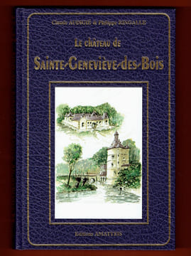 Le Château de Sainte Geneviève des Bois. Claude Audigié et Philippe Ringalle