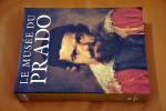  Le Musee du Prado.  . BETTAGNO, ALESSANDRO CHRISTOPHER BROWN, FRANCISCO CALVO SERRALLER,