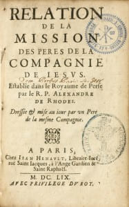 Relation de la mission des Pères de la Compagnie de Jésus. Etablie dans le Royaume de Perse par le R. P. Alexandre de Rhodes. Edition originale de ...