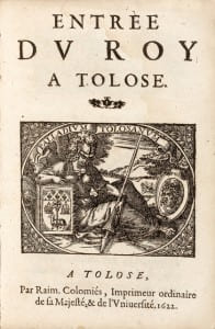 Entrée du Roy à Tolose. L'entrée de Louis XIII à Toulouse