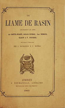 Un liame de rasin countenènt lis obro de Castil-Blaze, Adoufe Dumas, Jan Reboul, Glaup e T. Poussel reculido e publicado pèr J. Roumanille e F. ...