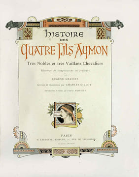 Histoire des Quatre Fils Aymon, tres Nobles et tres Vaillans Chevaliers. Illustrée de compositions en couleurs par Eugène Grasset. Gravure et ...