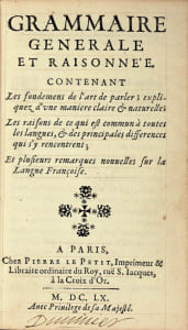 Grammaire générale et raisonnée contenant les fondemens de l’art de parler ; expliquez d’une manière claire; naturelle ; les raisons de ce qui est commun à toutes les langues et plusieurs remarques nouvelles sur la Langue Françoise. Édition originale de « La Grammaire de Port-Royal », relié pour Jérôme Duvivier, l'ami de La Fontaine.