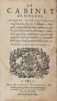 Le Cabinet de Minerve. Avquel sont plusieurs singularités. Figures. Tableaux. Antiques, Recherches saintes, Remarques serieuses, Observations amoureuses, Subtilités agreables, Rencontres joyeuses & quelques histoires meslées és avantures de la Sage Fenisse patron du Devoir. L’une des éditions originales romanesques les plus rares de la littérature française.